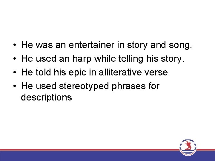 • • He was an entertainer in story and song. He used an  • • He was an entertainer in story and song. He used an