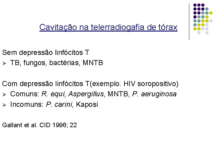 Cavitação na telerradiogafia de tórax Sem depressão linfócitos T Ø TB, fungos, bactérias, MNTB