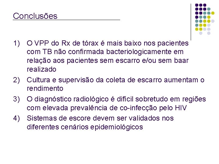 Conclusões 1) O VPP do Rx de tórax é mais baixo nos pacientes com