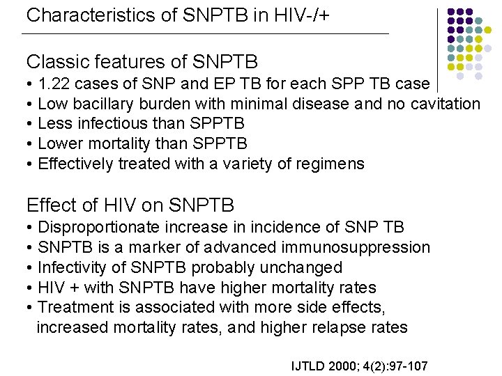 Characteristics of SNPTB in HIV-/+ Classic features of SNPTB • 1. 22 cases of