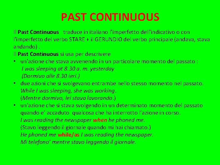 PAST CONTINUOUS Il Past Continuous traduce in italiano l'imperfetto dell'indicativo o con l'imperfetto del