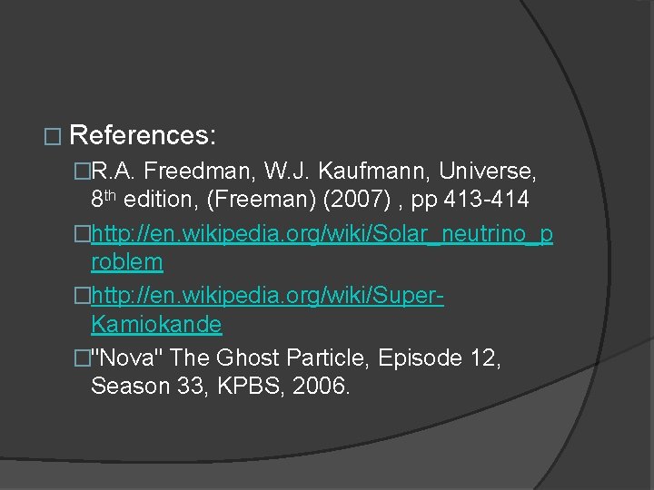 � References: �R. A. Freedman, W. J. Kaufmann, Universe, 8 th edition, (Freeman) (2007)