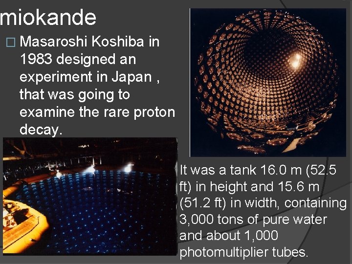 miokande � Masaroshi Koshiba in 1983 designed an experiment in Japan , that was