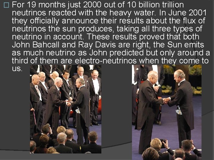 � For 19 months just 2000 out of 10 billion trillion neutrinos reacted with