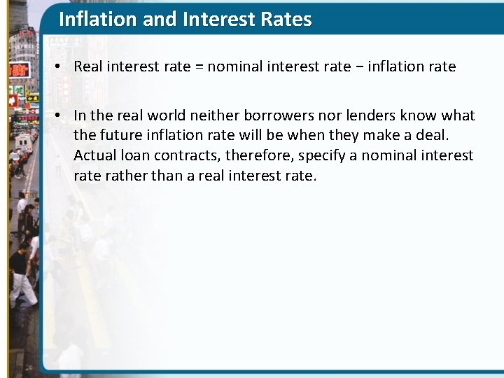 Inflation and Interest Rates • Real interest rate = nominal interest rate − inflation