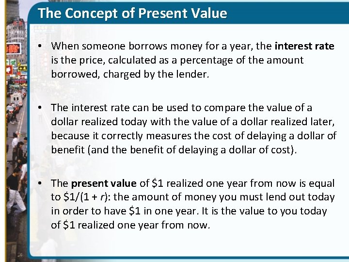 The Concept of Present Value • When someone borrows money for a year, the