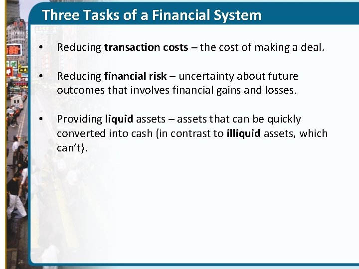 Three Tasks of a Financial System • Reducing transaction costs ─ the cost of