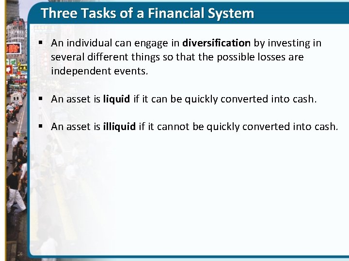 Three Tasks of a Financial System § An individual can engage in diversification by