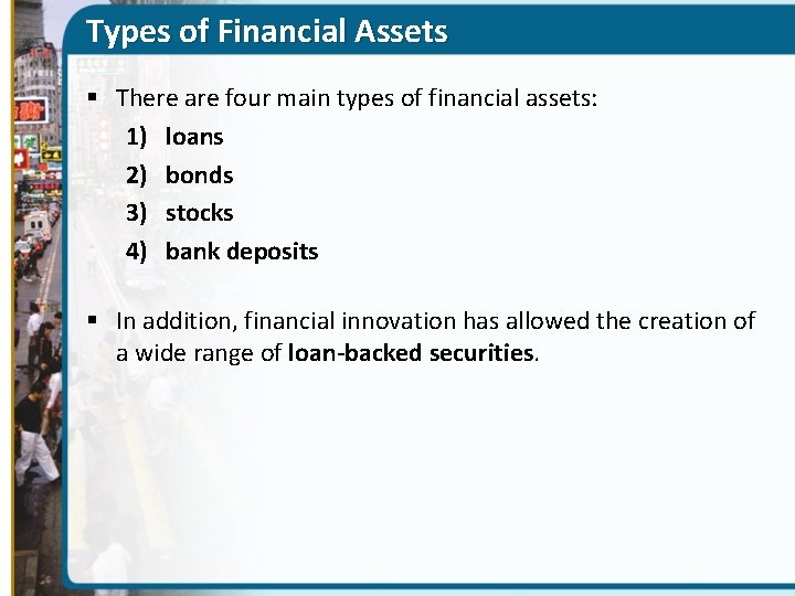 Types of Financial Assets § There are four main types of financial assets: 1)