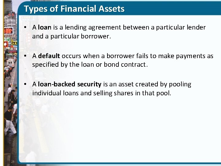 Types of Financial Assets • A loan is a lending agreement between a particular