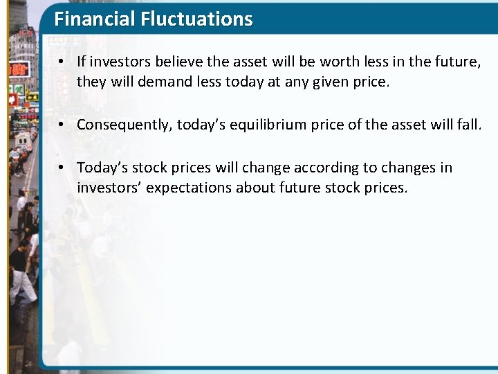 Financial Fluctuations • If investors believe the asset will be worth less in the