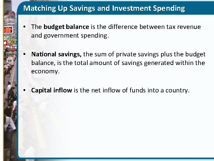 Matching Up Savings and Investment Spending • The budget balance is the difference between