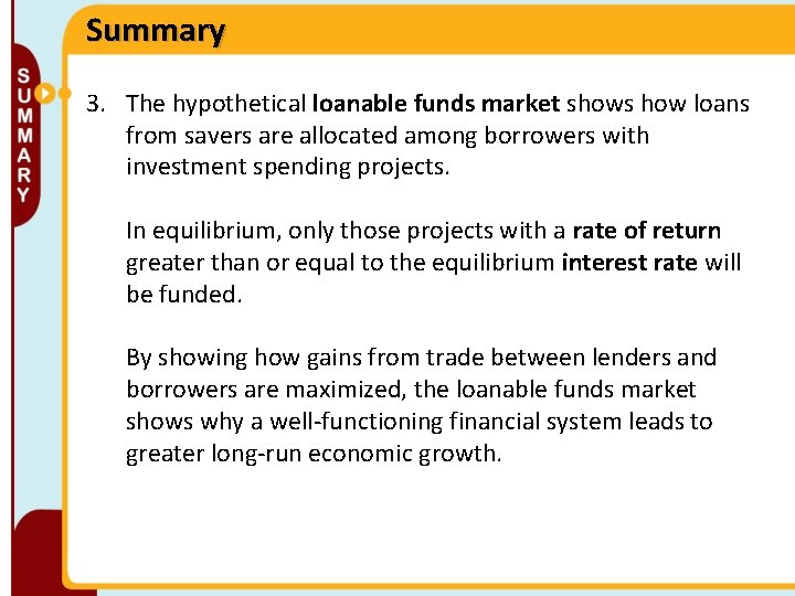 Summary 3. The hypothetical loanable funds market shows how loans from savers are allocated