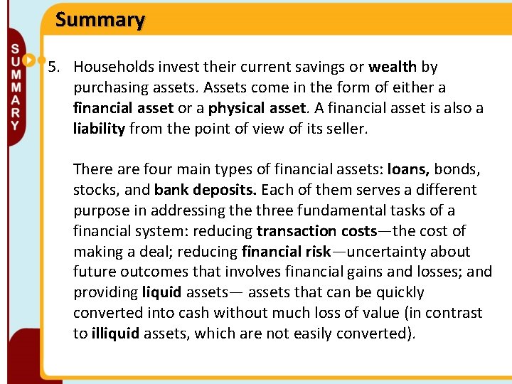 Summary 5. Households invest their current savings or wealth by purchasing assets. Assets come