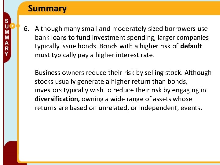Summary 6. Although many small and moderately sized borrowers use bank loans to fund