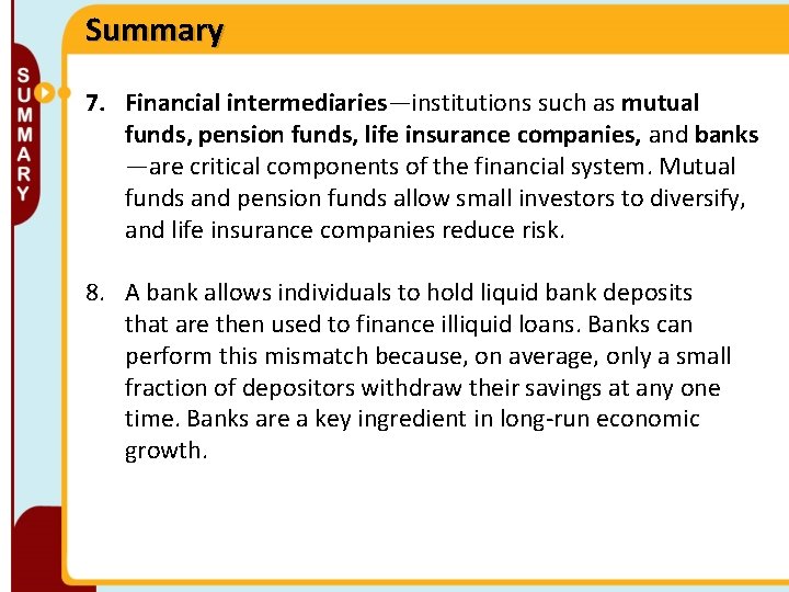 Summary 7. Financial intermediaries—institutions such as mutual funds, pension funds, life insurance companies, and