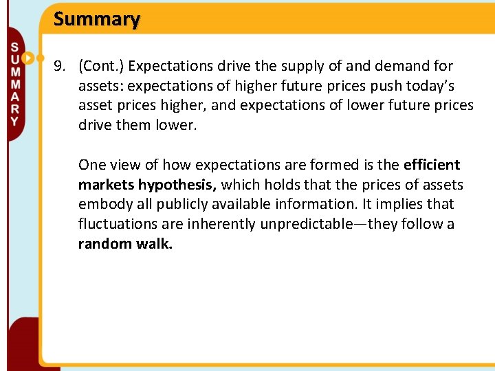 Summary 9. (Cont. ) Expectations drive the supply of and demand for assets: expectations