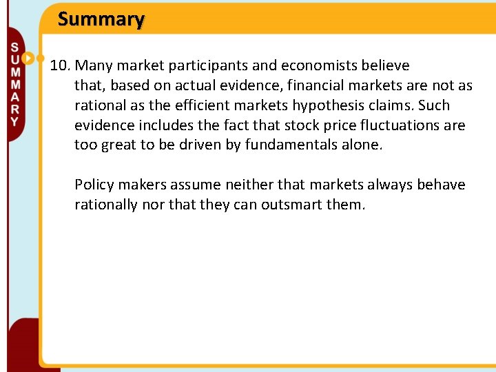Summary 10. Many market participants and economists believe that, based on actual evidence, financial