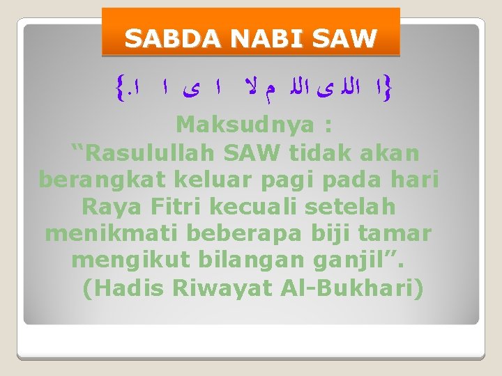 SABDA NABI SAW {. }ﺍ ﺍﻟﻠ ﻯ ﺍﻟﻠ ﻡ ﻻ ﺍ ﻯ ﺍ ﺍ