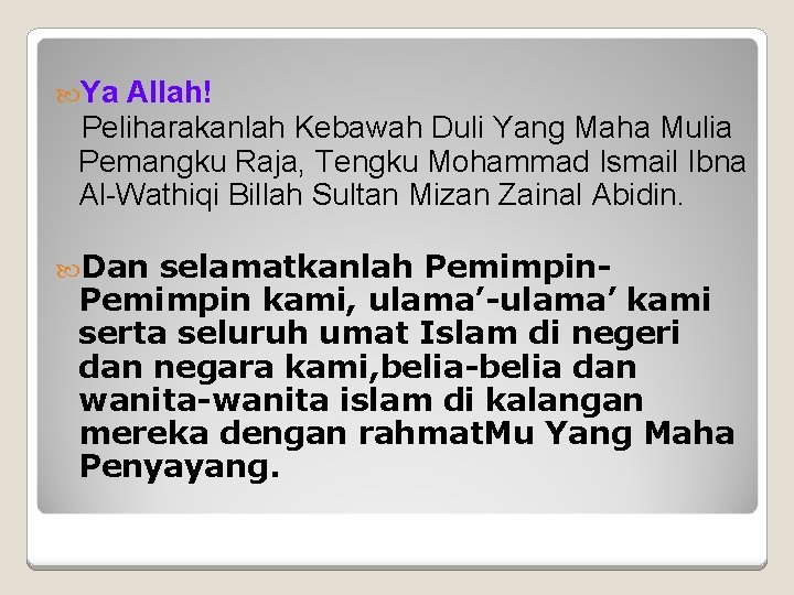  Ya Allah! Peliharakanlah Kebawah Duli Yang Maha Mulia Pemangku Raja, Tengku Mohammad Ismail