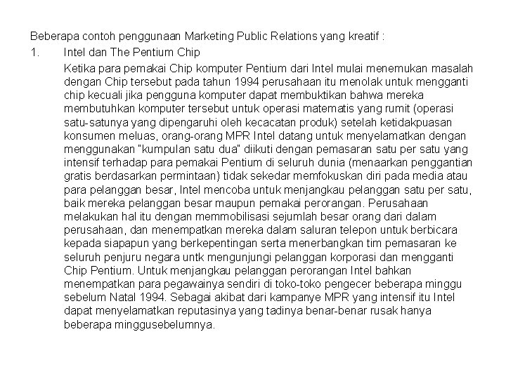 Beberapa contoh penggunaan Marketing Public Relations yang kreatif : 1. Intel dan The Pentium