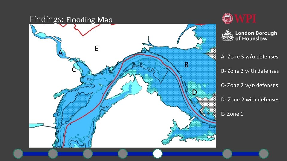 Findings: Flooding Map E A C A- Zone 3 w/o defenses B B- Zone