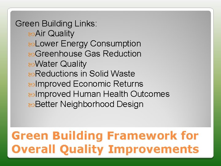 Green Building Links: Air Quality Lower Energy Consumption Greenhouse Gas Reduction Water Quality Reductions
