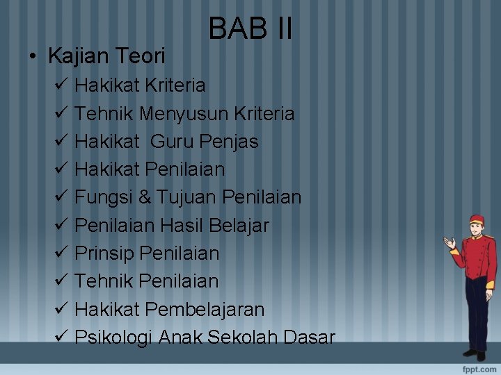  • Kajian Teori BAB II ü Hakikat Kriteria ü Tehnik Menyusun Kriteria ü