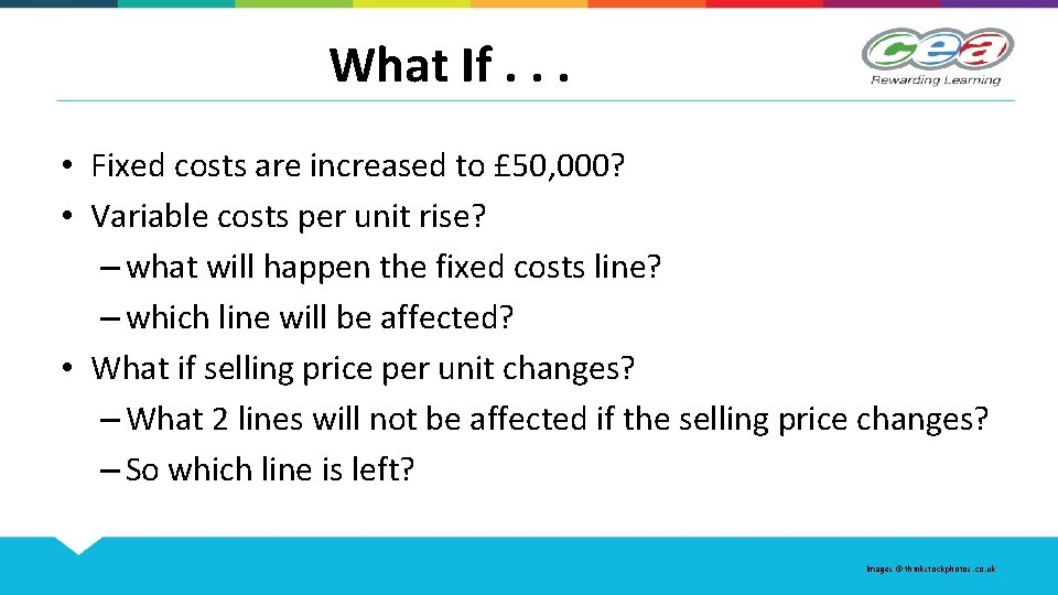 What If. . . • Fixed costs are increased to £ 50, 000? •