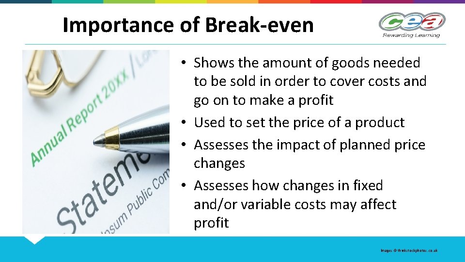 Importance of Break-even • Shows the amount of goods needed to be sold in