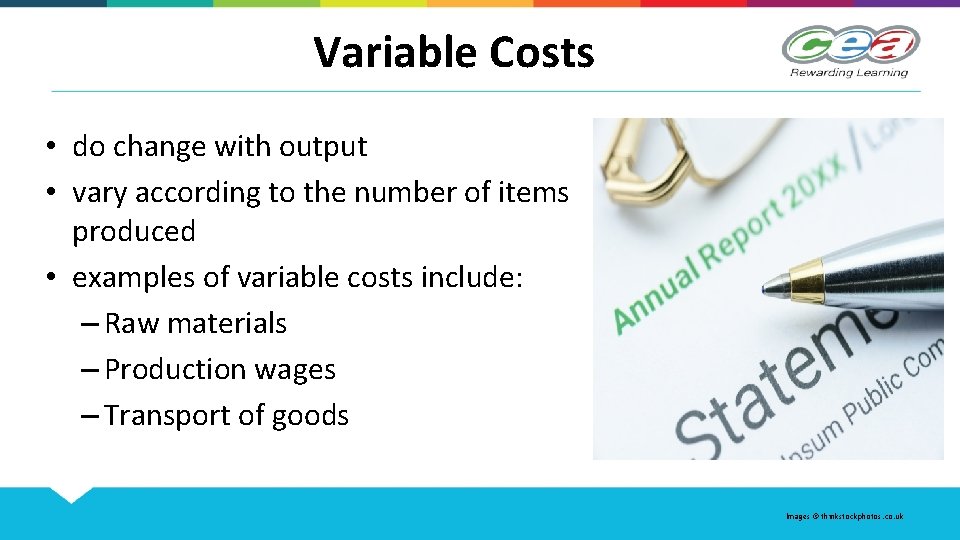 Variable Costs • do change with output • vary according to the number of