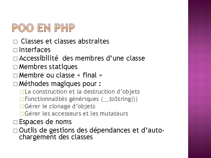 Classes et classes abstraites � Interfaces � Accessibilité des membres d’une classe � Membres