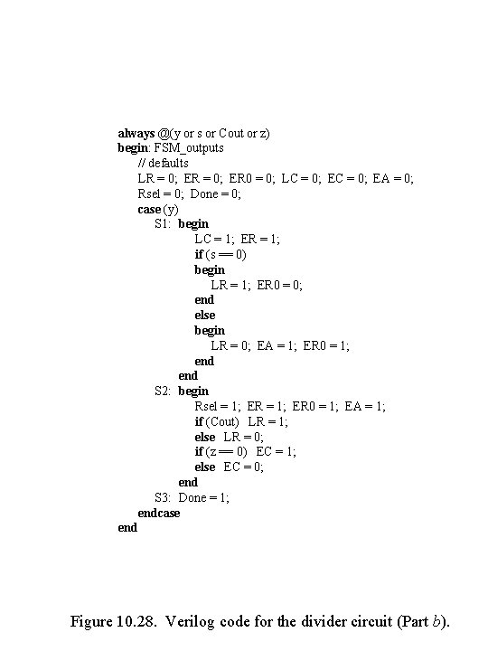 always @(y or s or Cout or z) begin: FSM_outputs // defaults LR = always @(y or s or Cout or z) begin: FSM_outputs // defaults LR =