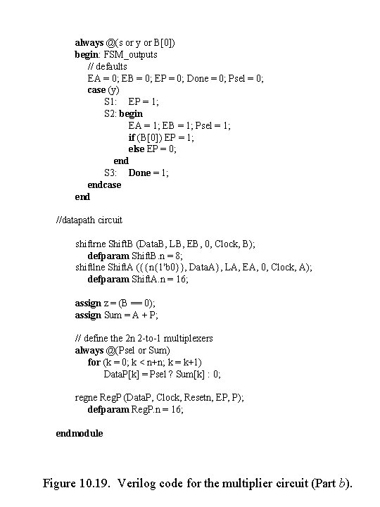 always @(s or y or B[0]) begin: FSM_outputs // defaults EA = 0; EB