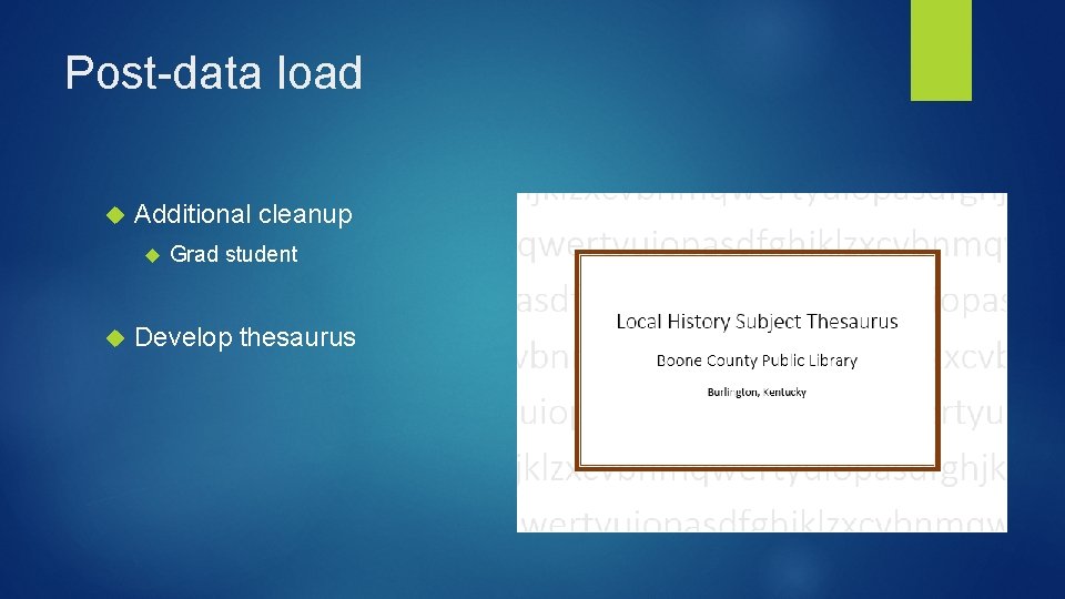 Post-data load Additional cleanup Grad student Develop thesaurus 