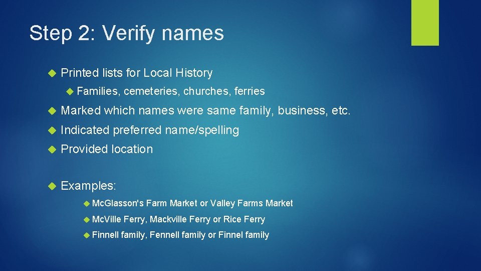 Step 2: Verify names Printed lists for Local History Families, cemeteries, churches, ferries Marked