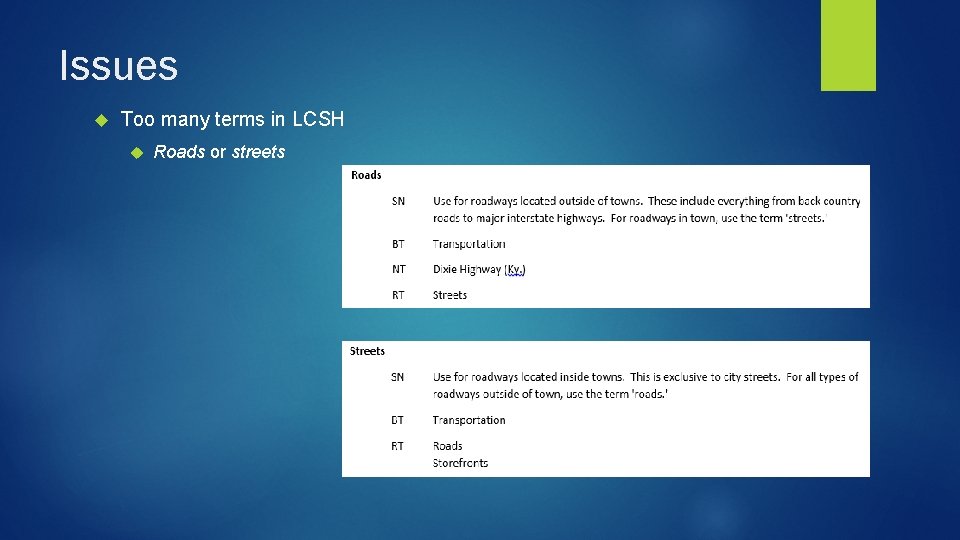 Issues Too many terms in LCSH Roads or streets 