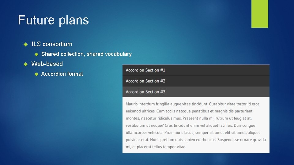 Future plans ILS consortium Shared collection, shared vocabulary Web-based Accordion format 