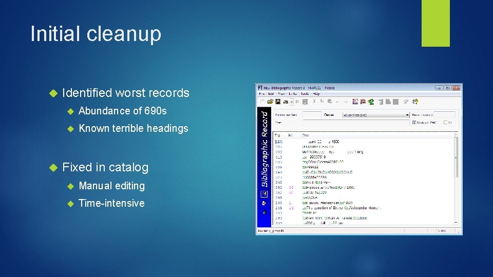 Initial cleanup Identified worst records Abundance of 690 s Known terrible headings Fixed in