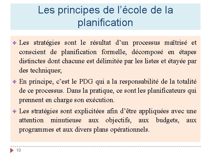 Les principes de l’école de la planification Les stratégies sont le résultat d’un processus