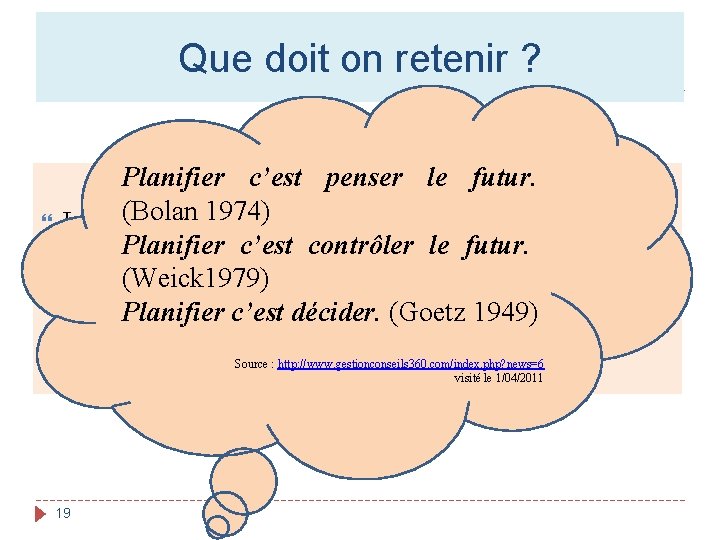 Que doit on retenir ? Planifier c’est penser le futur. (Bolan 1974)stratégique consiste à