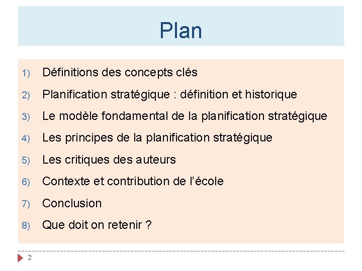 Plan 1) Définitions des concepts clés 2) Planification stratégique : définition et historique 3)