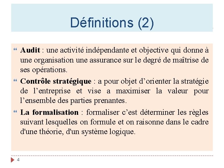Définitions (2) Audit : une activité indépendante et objective qui donne à une organisation
