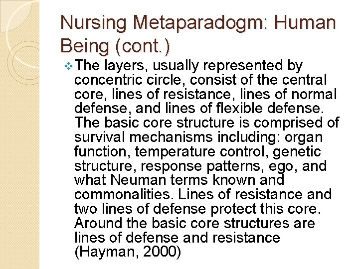 Nursing Metaparadogm: Human Being (cont. ) v. The layers, usually represented by concentric circle,