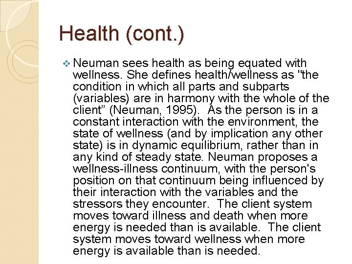 Health (cont. ) v Neuman sees health as being equated with wellness. She defines