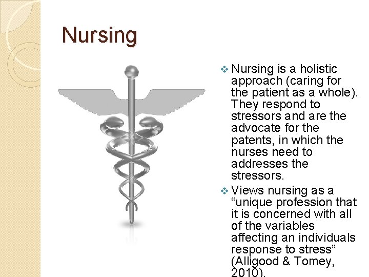 Nursing v Nursing is a holistic approach (caring for the patient as a whole).