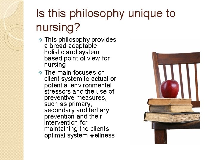 Is this philosophy unique to nursing? This philosophy provides a broad adaptable holistic and