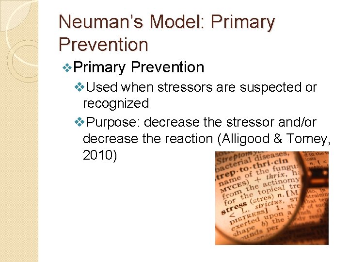 Neuman’s Model: Primary Prevention v. Used when stressors are suspected or recognized v. Purpose: