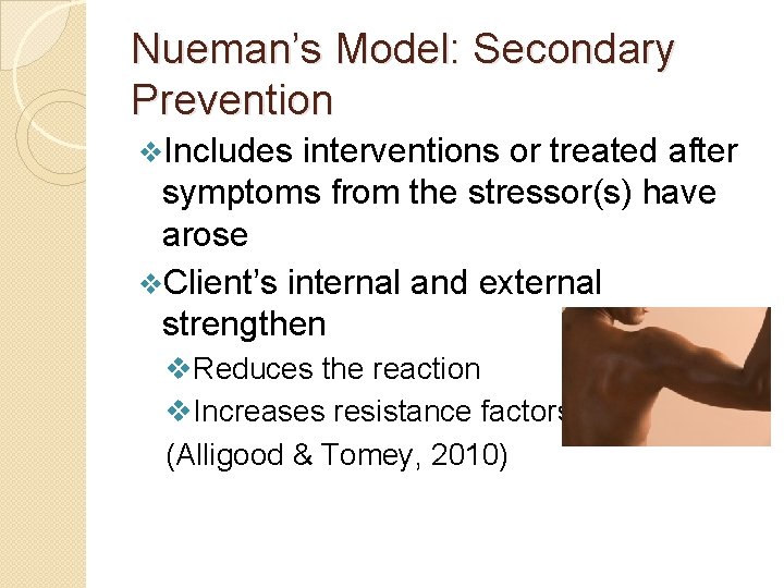 Nueman’s Model: Secondary Prevention v. Includes interventions or treated after symptoms from the stressor(s)