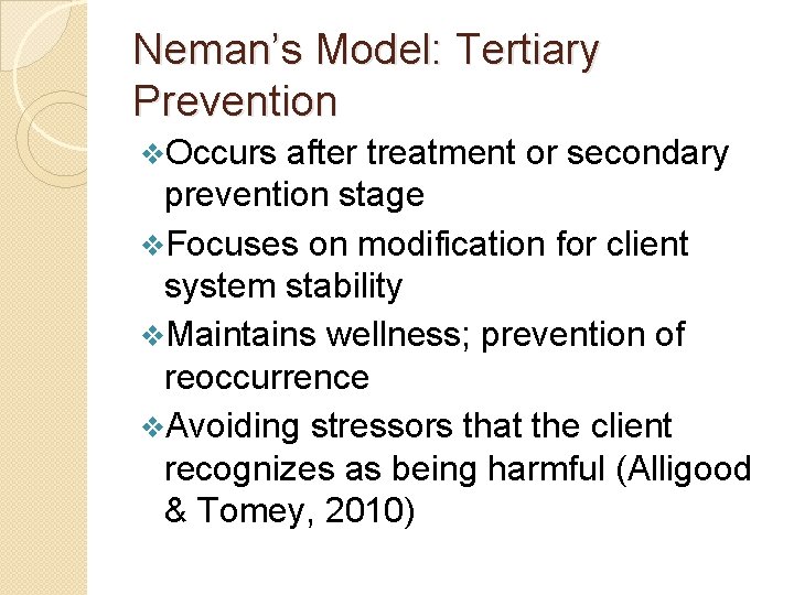 Neman’s Model: Tertiary Prevention v. Occurs after treatment or secondary prevention stage v. Focuses